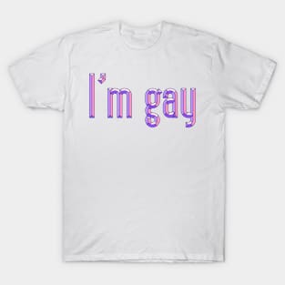 IM GAY T-Shirt